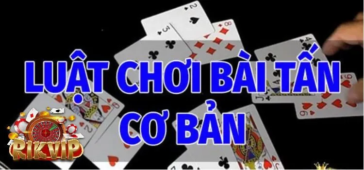 Cách chơi Bài Tấn Rikvip cơ bản