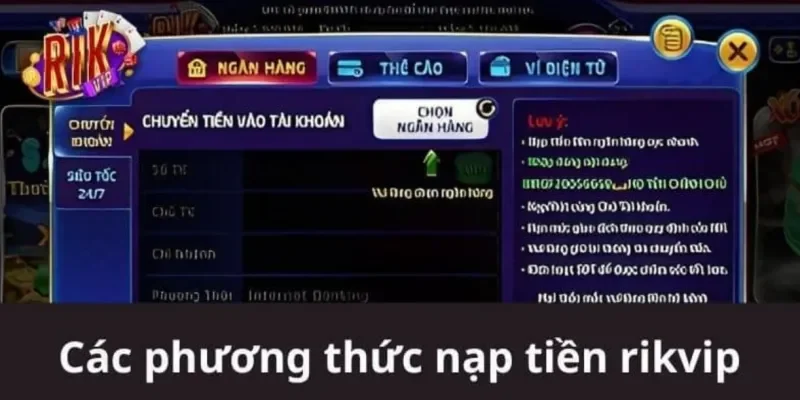 Hệ thống nạp - rút tiền tiện lợi tại cổng game Rikvip