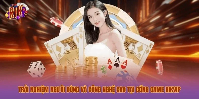 trang chủ Trải nghiệm người dùng và công nghệ cao tại cổng game Rikvip