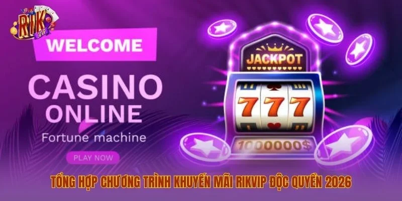 trang chủ Tổng hợp chương trình khuyến mãi Rikvip độc quyền 2026