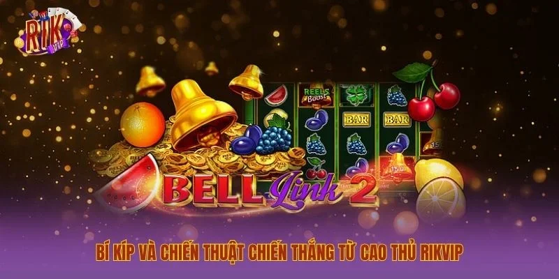 trang chủ Bí kíp và chiến thuật chiến thắng từ cao thủ Rikvip